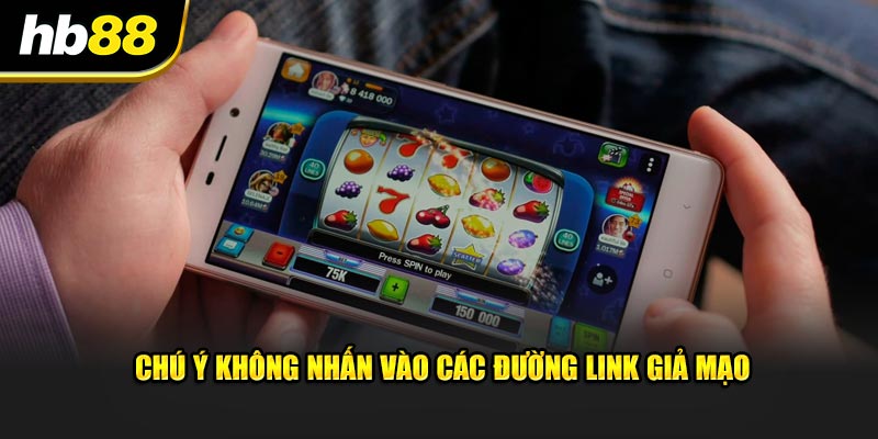 Chú ý không nên truy cập vào các đường link lạ