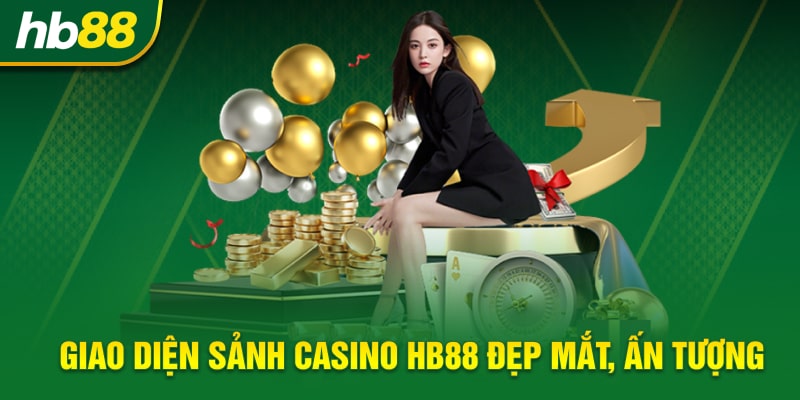 Giao diện sảnh casino HB88 đẹp mắt, ấn tượng