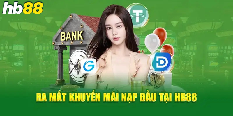 Những thông tin hữu ích về khuyến mãi nạp đầu tại HB88 