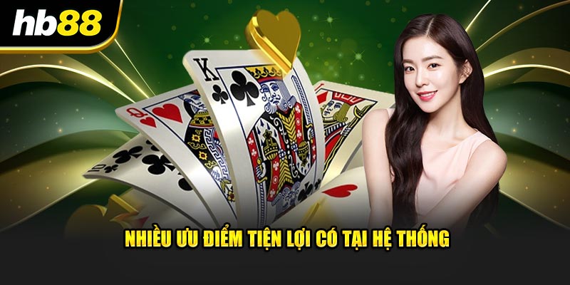 Nhiều ưu điểm tiện lợi có tại hệ thống