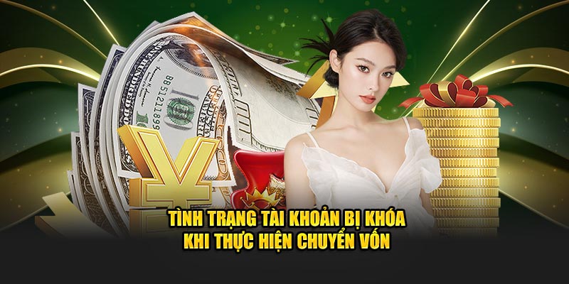 Tình trạng tài khoản bị khóa khi thực hiện chuyển vốn